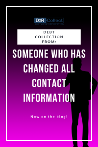 Debt Collection from Someone who has changed all contact info